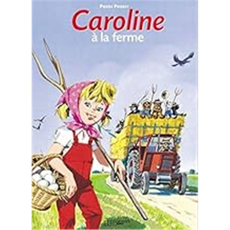 Caroline à la ferme T.15 Auteur(s): PROBST Pierre Caroline à la ferme T.15 Auteur(s): PROBST Pierre