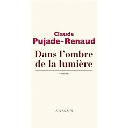 Dans l'ombre de la lumiÃ¨re Auteur(s): PUJADE-RENAUD Claude