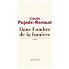 Dans l'ombre de la lumiÃ¨re Auteur(s): PUJADE-RENAUD Claude