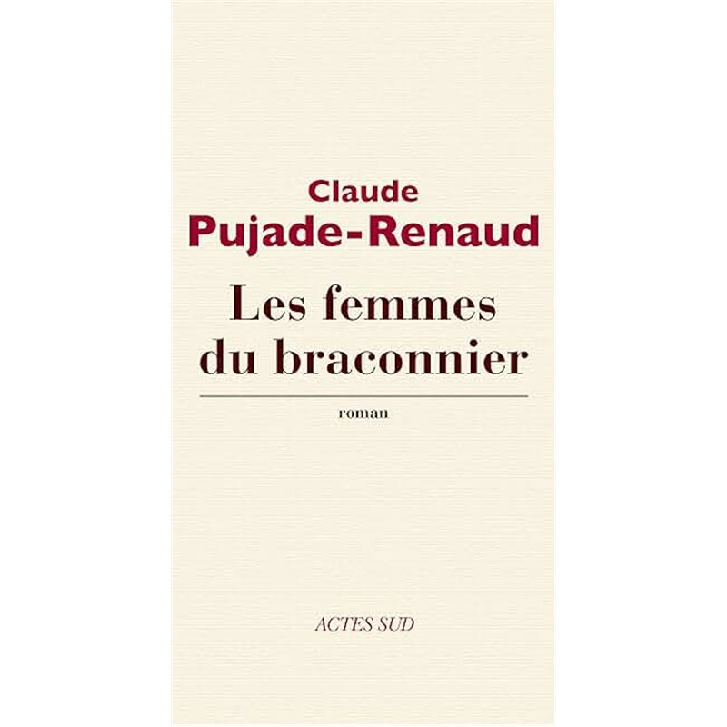 Femmes du braconnier les Auteur(s): PUJADE-RENAUD Claude Femmes du braconnier les Auteur(s): PUJADE-RENAUD Claude
