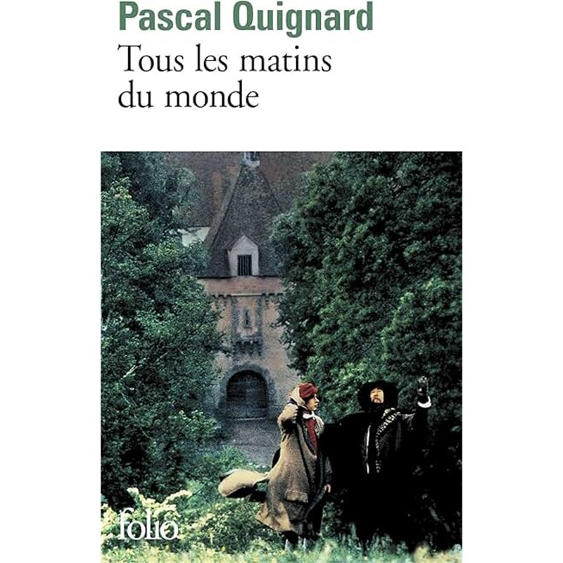 Tous les matins du monde Auteur(s): QUIGNARD Pascal Tous les matins du monde Auteur(s): QUIGNARD Pascal