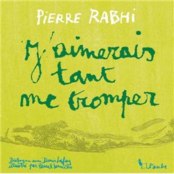J'aimerais tant me tromper Auteur(s): RABHI Pierre