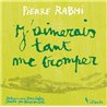 J'aimerais tant me tromper Auteur(s): RABHI Pierre