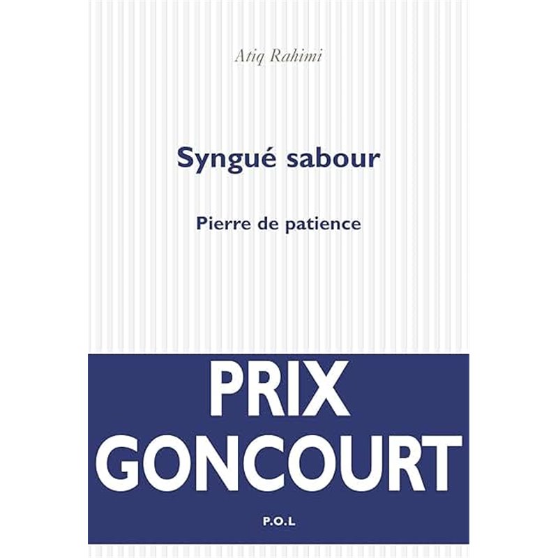 Syngué sabour Auteur(s): RAHIMI Atiq Syngué sabour Auteur(s): RAHIMI Atiq