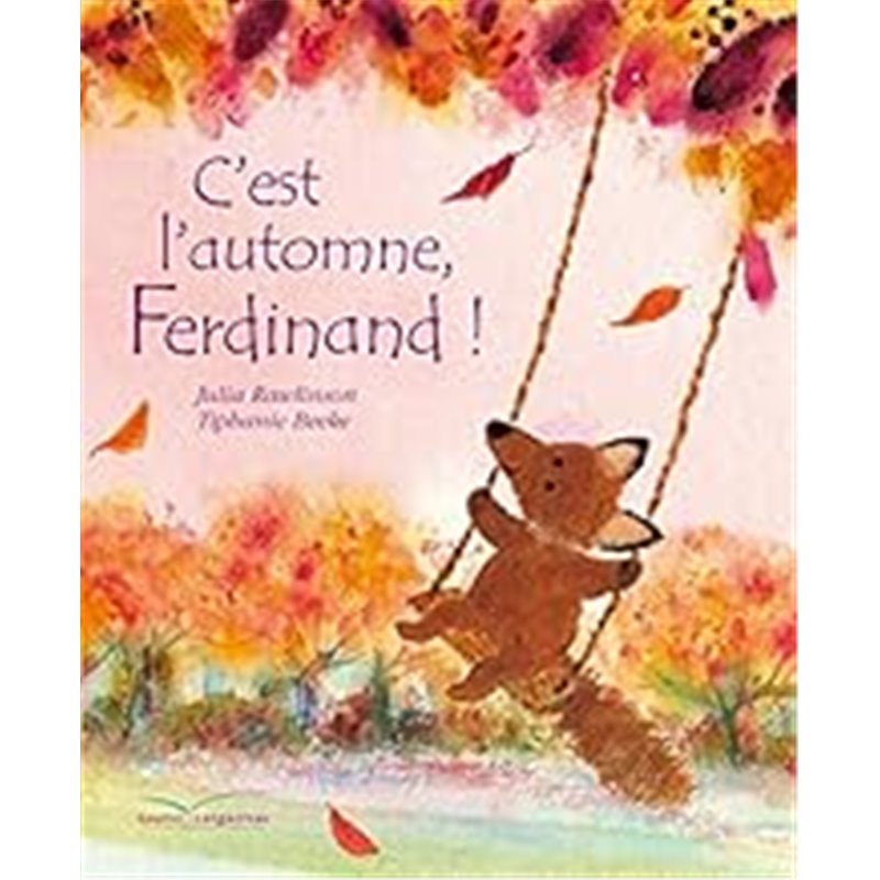 C'est l'automne Ferdinand ! Auteur(s): RAWLINSON Julia C'est l'automne Ferdinand ! Auteur(s): RAWLINSON Julia