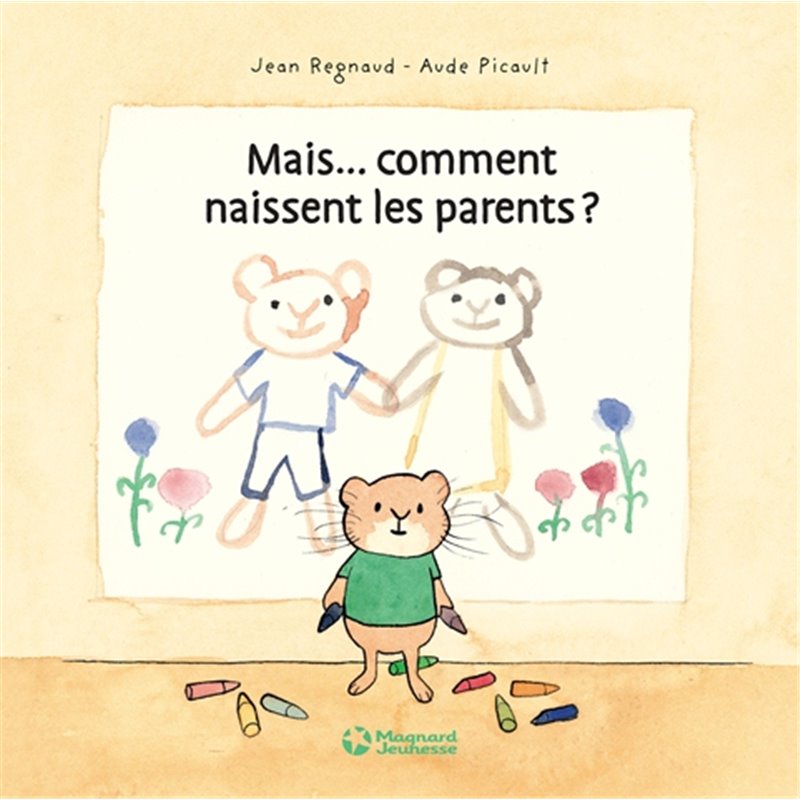 Mais comment naissent les parents ? Auteur(s): REGNAUD Jean Mais comment naissent les parents ? Auteur(s): REGNAUD Jean
