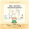 Mais comment naissent les parents ? Auteur(s): REGNAUD Jean