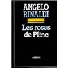Roses de pline les Auteur(s): RINALDI Angelo