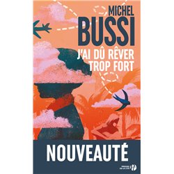 J'AI DÛ REVER TROP FORT Auteur(s): BUSSI Michel