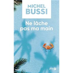 NE LACHE PAS MA MAIN Auteur(s): BUSSI Michel