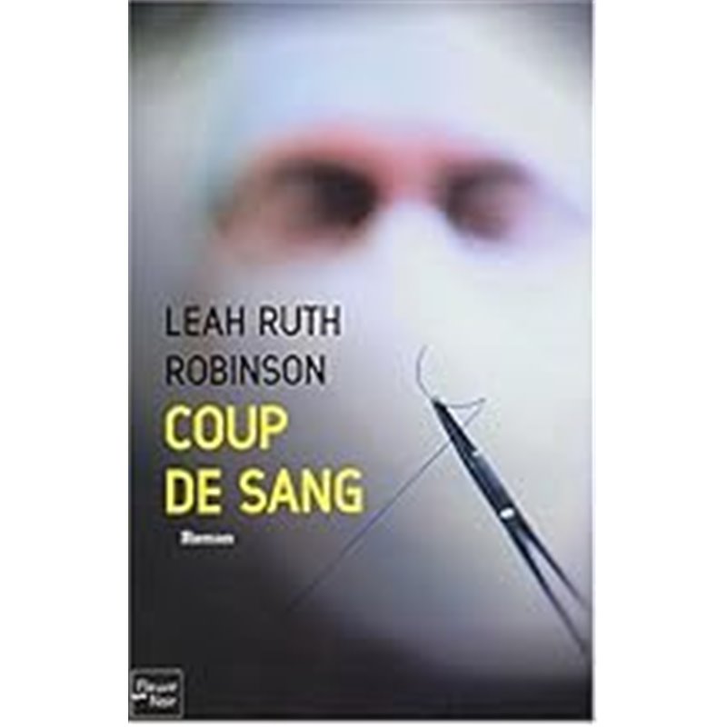Coup de sang Auteur(s): ROBINSON Leah Ruth Coup de sang Auteur(s): ROBINSON Leah Ruth