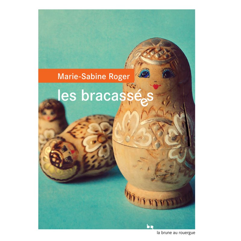 Bracassées les Auteur(s): ROGER Marie-Sabine Bracassées les Auteur(s): ROGER Marie-Sabine