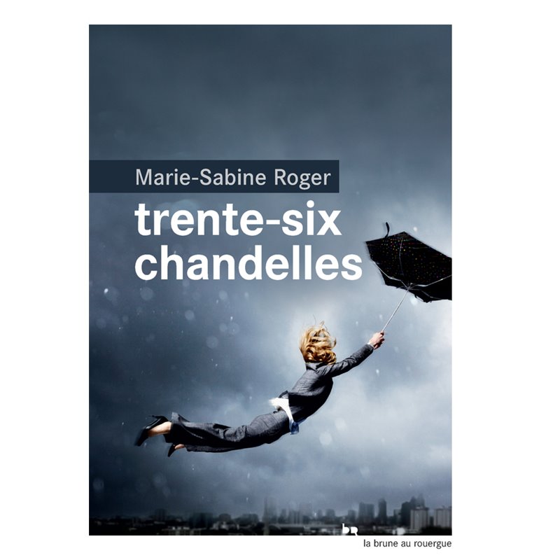 Trente-six chandelles Auteur(s): ROGER Marie-Sabine Trente-six chandelles Auteur(s): ROGER Marie-Sabine