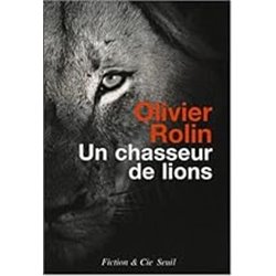 Chasseur de lions un Auteur(s): ROLIN Olivier