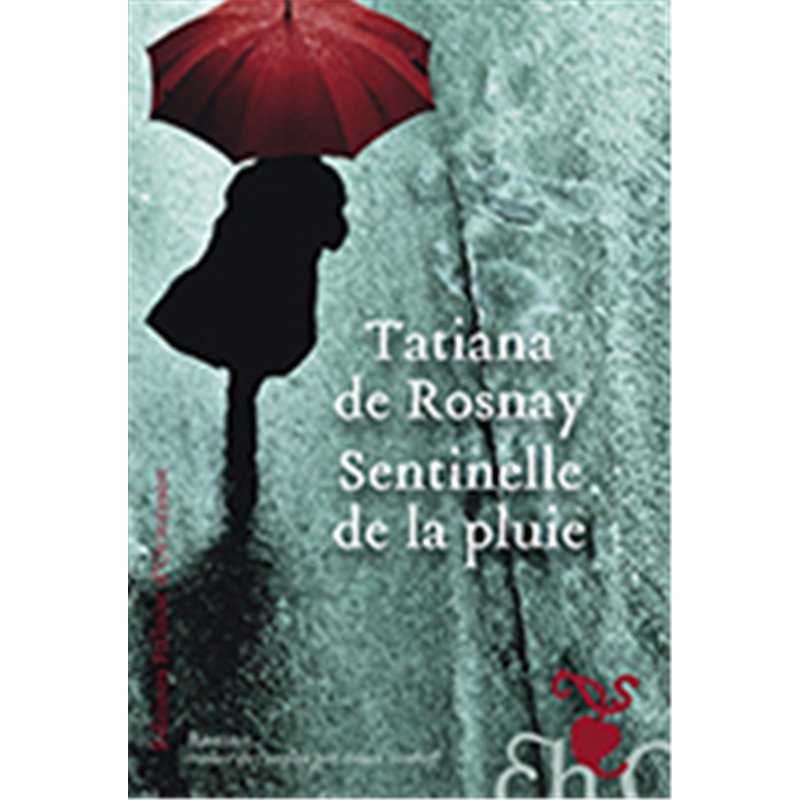 Sentinelle de la pluie Auteur(s): ROSNAY Tatiana de Sentinelle de la pluie Auteur(s): ROSNAY Tatiana de