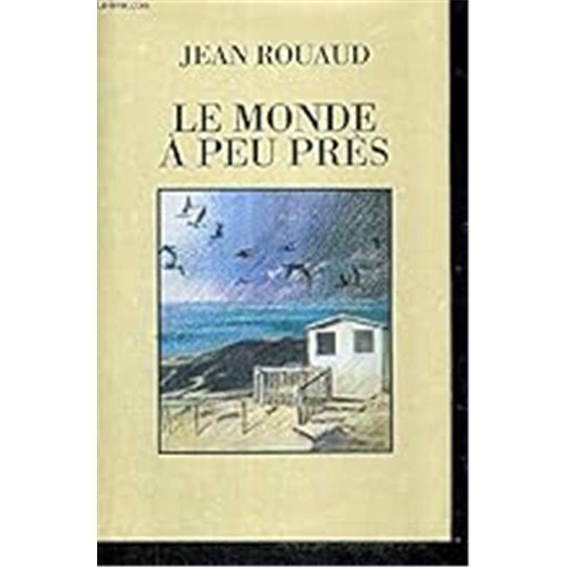 Monde à peu près le Auteur(s): ROUAUD Jean Monde à peu près le Auteur(s): ROUAUD Jean