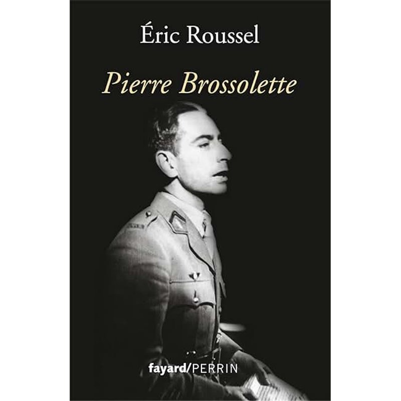 Pierre Brossolette Auteur(s): ROUSSEL Eric Pierre Brossolette Auteur(s): ROUSSEL Eric