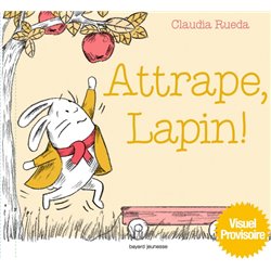 Attrape lapin ! Auteur(s): RUEDA Claudia