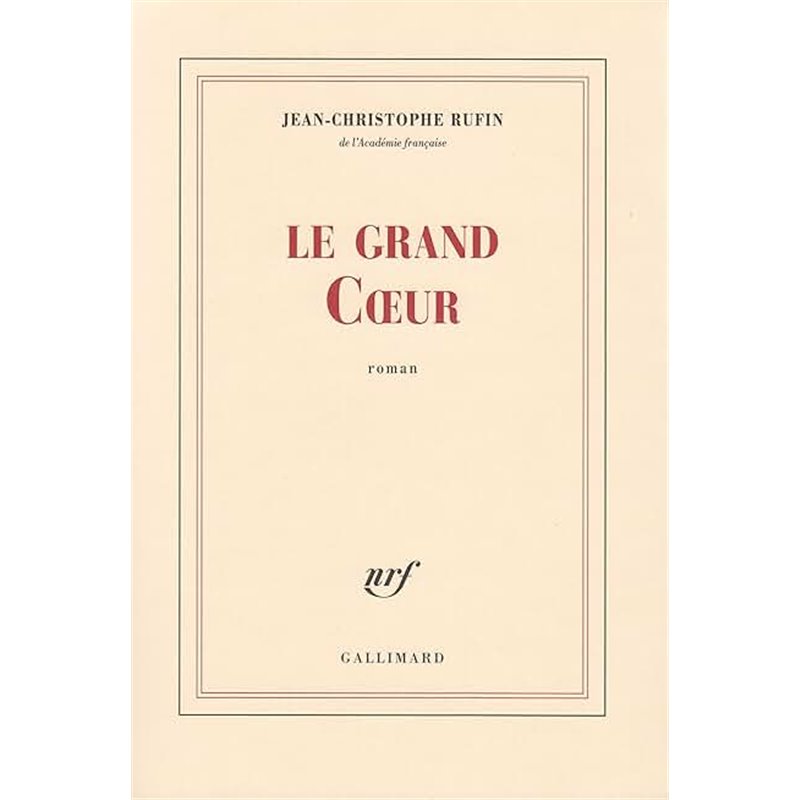Grand Coeur le Auteur(s): RUFIN Jean-Christophe