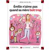 Emilie n'aime pas quand sa mÃ¨re boit trop T.76 Auteur(s): SAINT-MARS Dominique