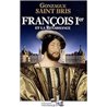 FranÃ§ois Ier et la Renaissance Auteur(s): SAINT BRIS Gonzague