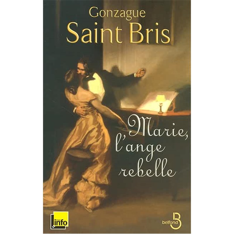 Marie l'ange rebelle Auteur(s): SAINT BRIS Gonzague Marie l'ange rebelle Auteur(s): SAINT BRIS Gonzague