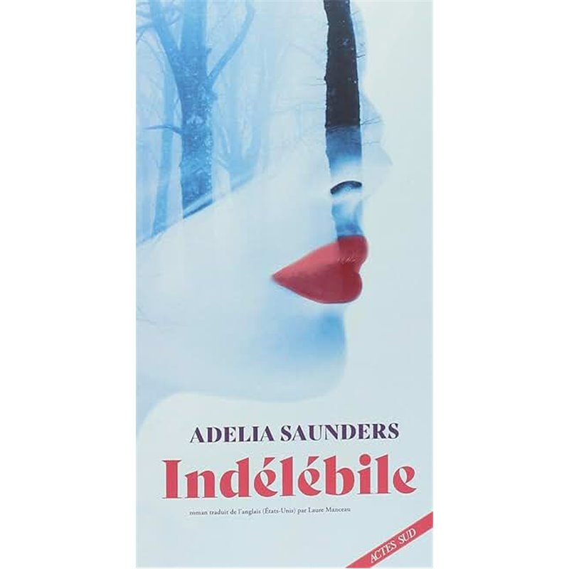 Indélébile Auteur(s): SAUNDERS Adelia Indélébile Auteur(s): SAUNDERS Adelia