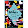 ÎLE TROP LOIN UNE Auteur(s): THOR Annika