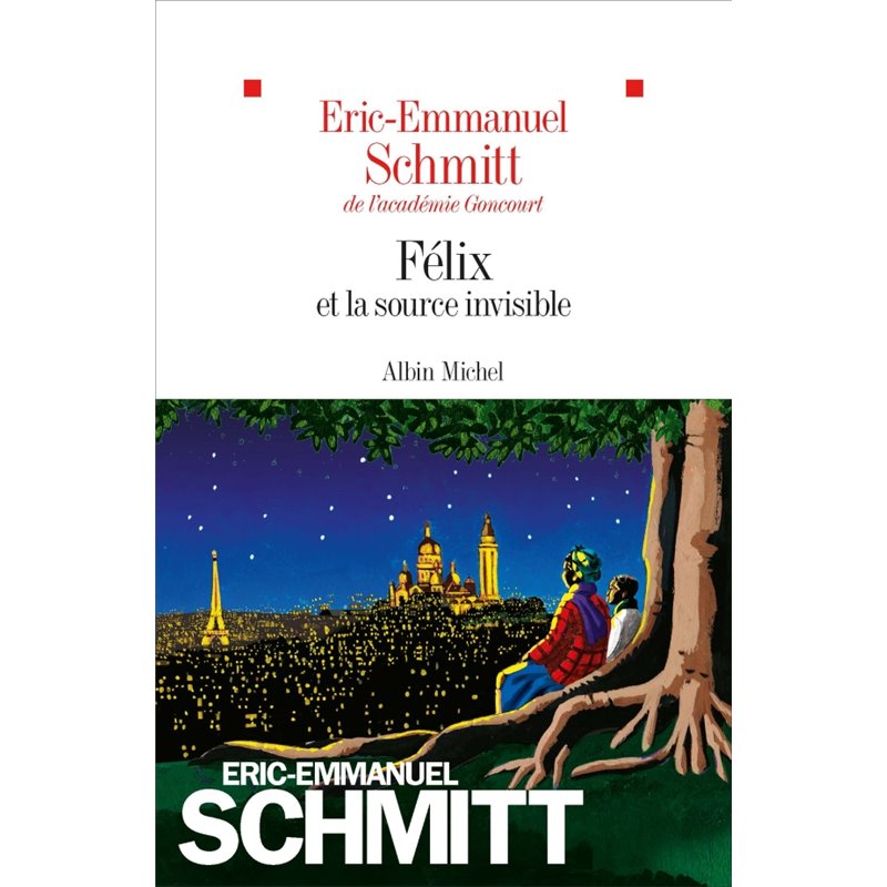 Félix et la source invisible Auteur(s): SCHMITT Eric-Emmanuel Félix et la source invisible Auteur(s): SCHMITT Eric-Emmanuel