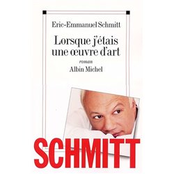 Lorsque j'etais une oeuvre d'art Auteur(s): SCHMITT Eric-Emmanuel