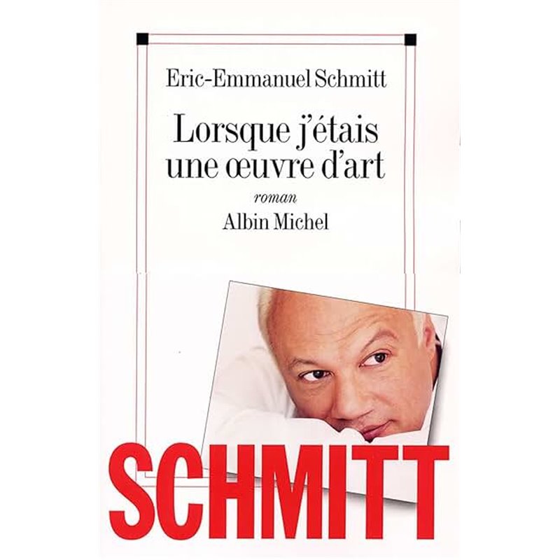 Lorsque j'etais une oeuvre d'art Auteur(s): SCHMITT Eric-Emmanuel Lorsque j'etais une oeuvre d'art Auteur(s): SCHMITT Eric-Emmanuel