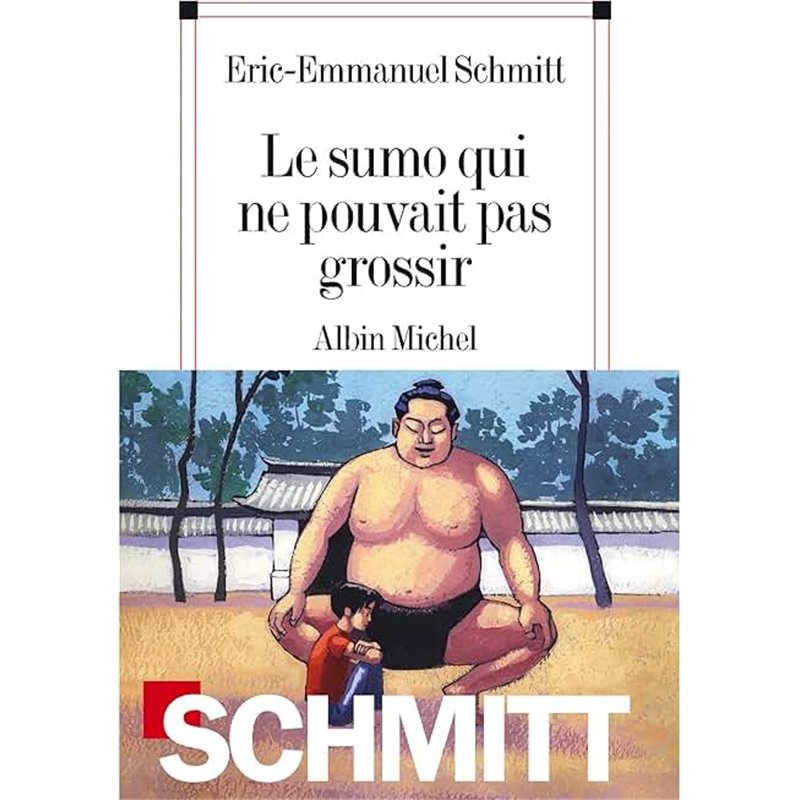 Sumo qui ne pouvait pas grossir Le Auteur(s): SCHMITT Eric-Emmanuel Sumo qui ne pouvait pas grossir Le Auteur(s): SCHMITT Eric-Emmanuel
