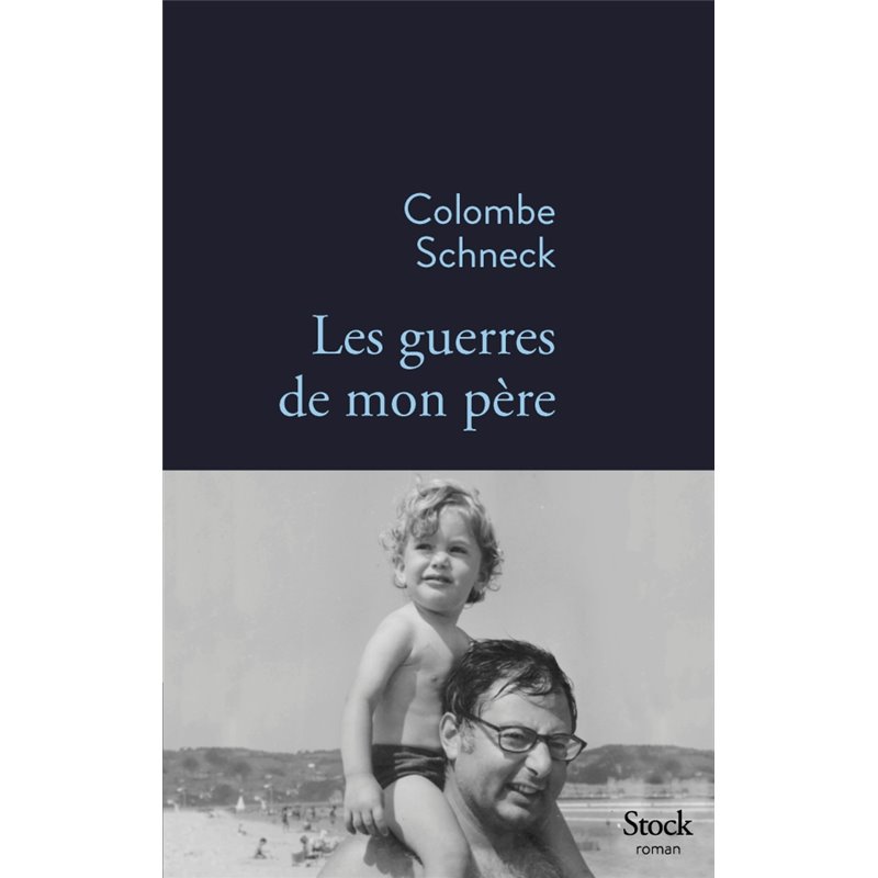 Guerres de mon père les Auteur(s): SCHNECK Colombe Guerres de mon père les Auteur(s): SCHNECK Colombe