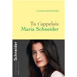 Tu t'appelais Maria Schneider Auteur(s): SCHNEIDER Vanessa