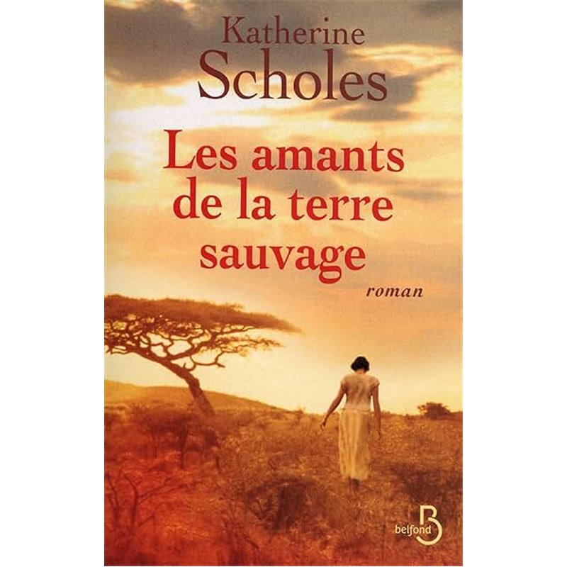 Amants de la terre sauvage les Auteur(s): SCHOLES Katherine Amants de la terre sauvage les Auteur(s): SCHOLES Katherine