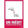 Etoile du matin l' Auteur(s): SCHWARZ-BART Andre