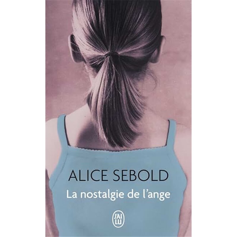 Nostalgie de l'ange la Auteur(s): SEBOLD Alice Nostalgie de l'ange la Auteur(s): SEBOLD Alice