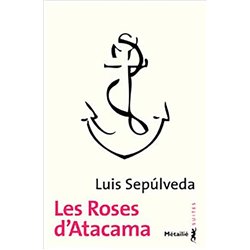 Roses d'atacana les Auteur(s): SEPUVELDA Luis