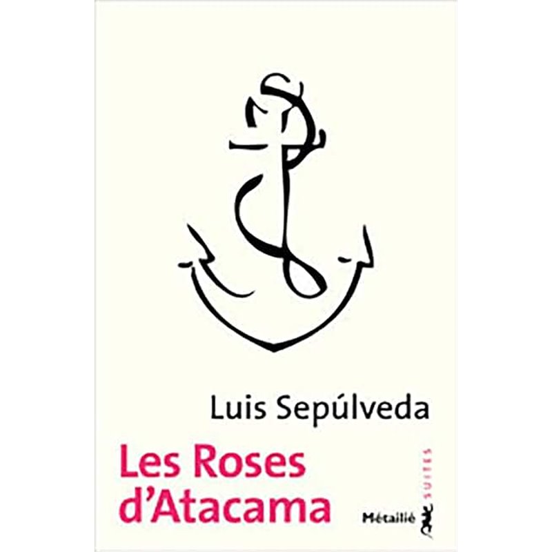 Roses d'atacana les Auteur(s): SEPUVELDA Luis Roses d'atacana les Auteur(s): SEPUVELDA Luis