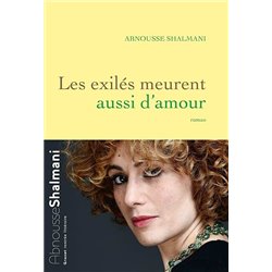 ExilÃ©s meurent aussi d'amour les Auteur(s): SHALMANI Abnousse