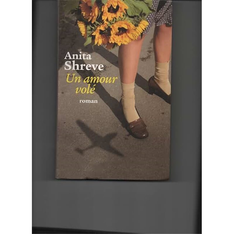 Amour volé un Auteur(s): SHREVE Anita Amour volé un Auteur(s): SHREVE Anita
