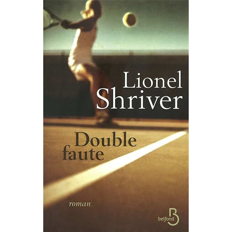Double faute Auteur(s): SHRIVER Lionel Double faute Auteur(s): SHRIVER Lionel