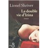 Double vie d'Irina la Auteur(s): SHRIVER Lionel