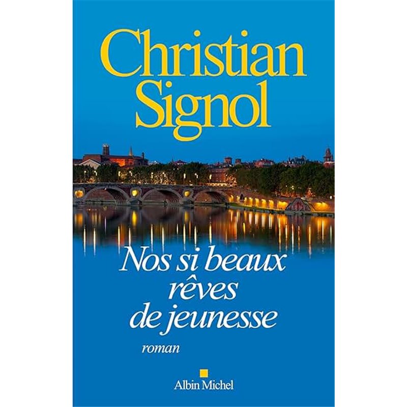 Nos si beaux rêves de jeunesse Auteur(s): SIGNOL Christian Nos si beaux rêves de jeunesse Auteur(s): SIGNOL Christian