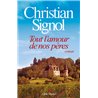 Tout l'amour de nos pÃ¨res Auteur(s): SIGNOL Christian
