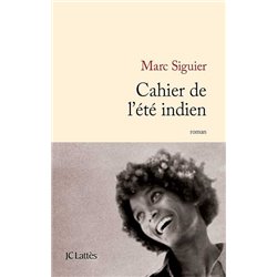 Cahier de l'Ã©tÃ© indien Auteur(s): SIGUIER Marc