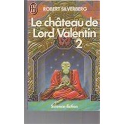 Chateau de lord valentin le tome 1 Auteur(s): SILVERBERG Robert