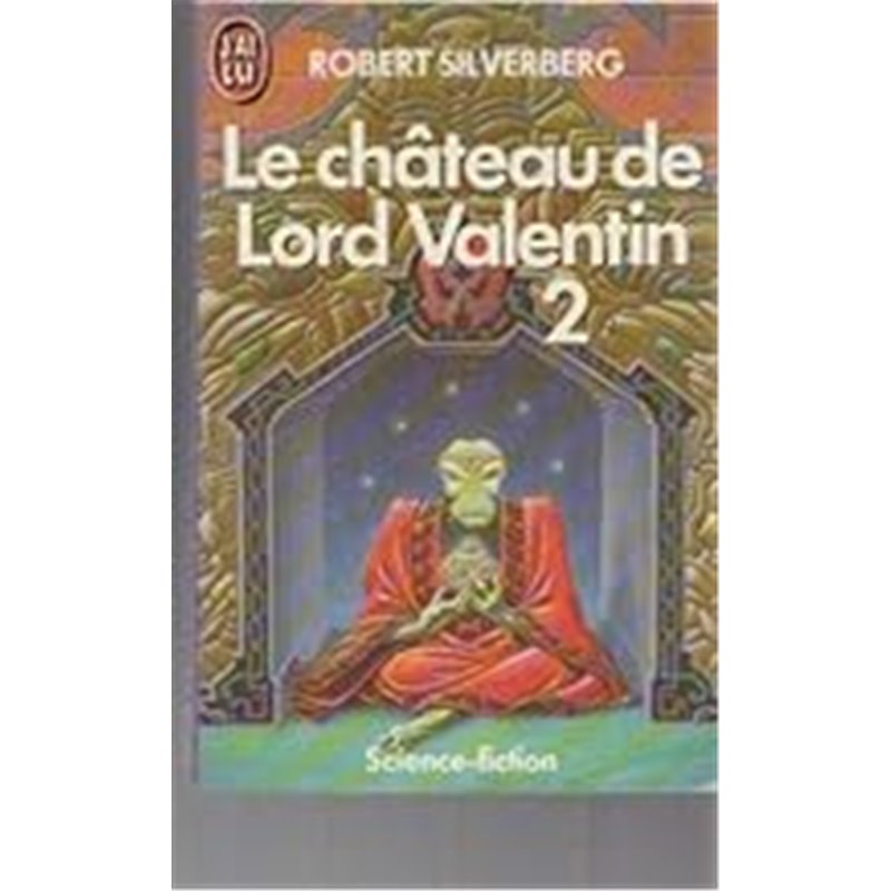 Chateau de lord valentin le tome 1 Auteur(s): SILVERBERG Robert Chateau de lord valentin le tome 1 Auteur(s): SILVERBERG Robert