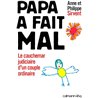 Papa a fait mal Auteur(s): SIRVENT Anne Et Philipe