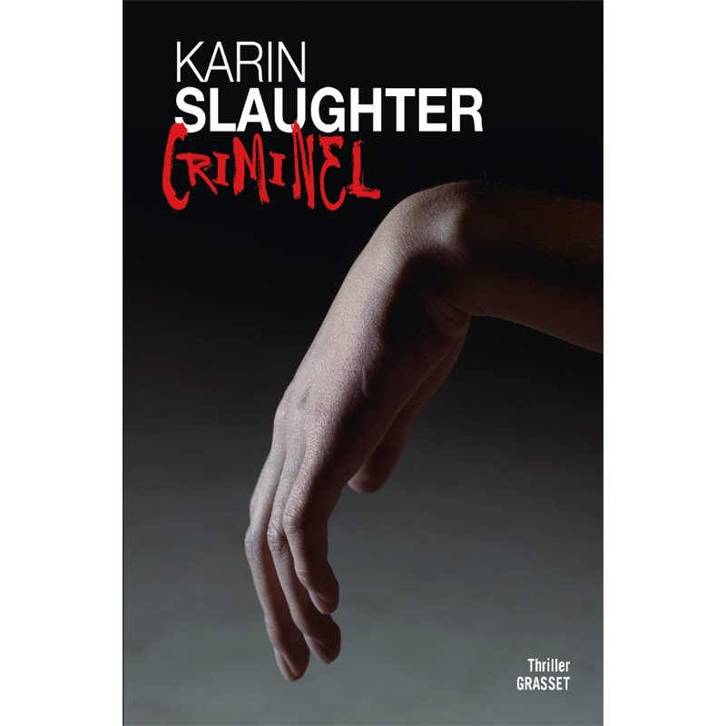 Criminel Auteur(s): SLAUGHTER Karin Criminel Auteur(s): SLAUGHTER Karin